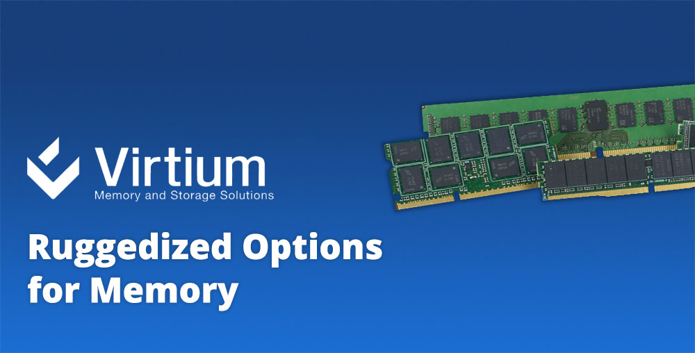 Ruggedized options for memory - Virtium