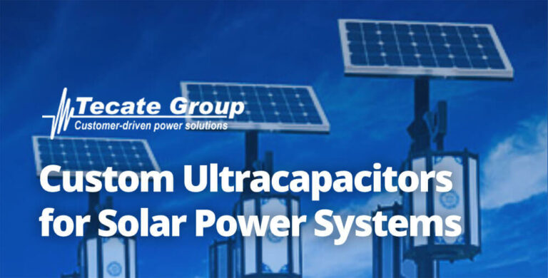 Custom ultracapacitors for solar power Tecate